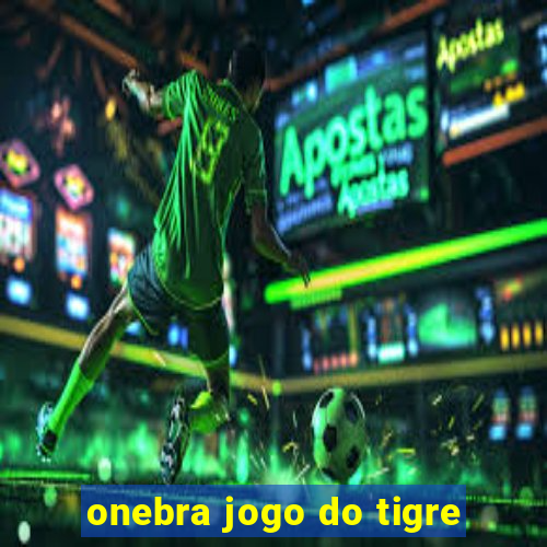 onebra jogo do tigre